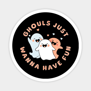 Ghouls Just Wanna Have Fun Magnet